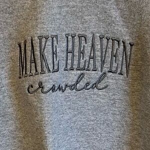 Make Heaven Crowded sweatshirt